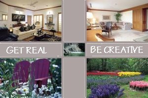 GET REAL ... BE CREATIVE!